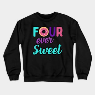 Donut Birthday Four, Four Ever Sweet, Sweet Birthday, Donut Birthday, Birthday girl, 4th birthday, 4 years old Crewneck Sweatshirt